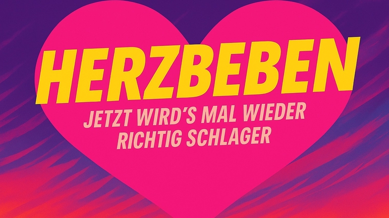 Herzbeben - Jetzt wird es mal wieder richtig Schlager