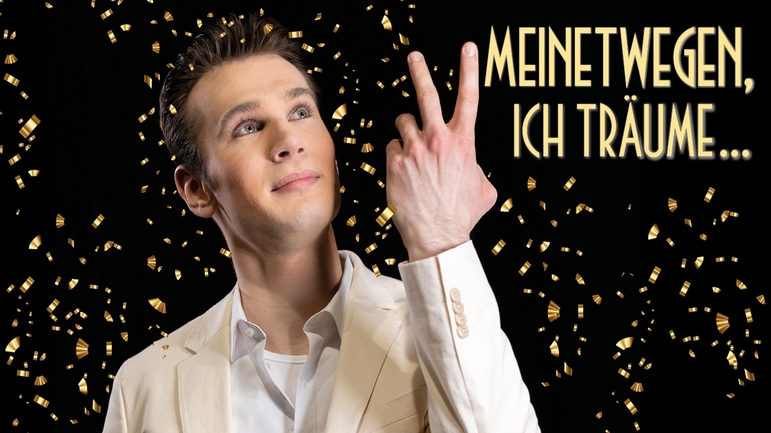 MEINETWEGEN, ICH TRÄUME ...